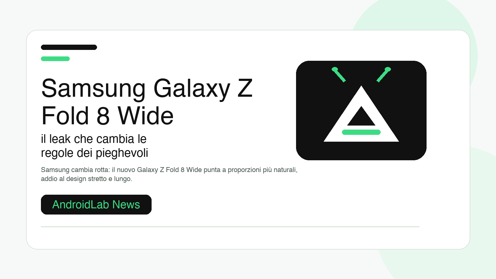 Samsung Galaxy Z Fold 8 Wide: il leak che cambia le regole dei pieghevoli