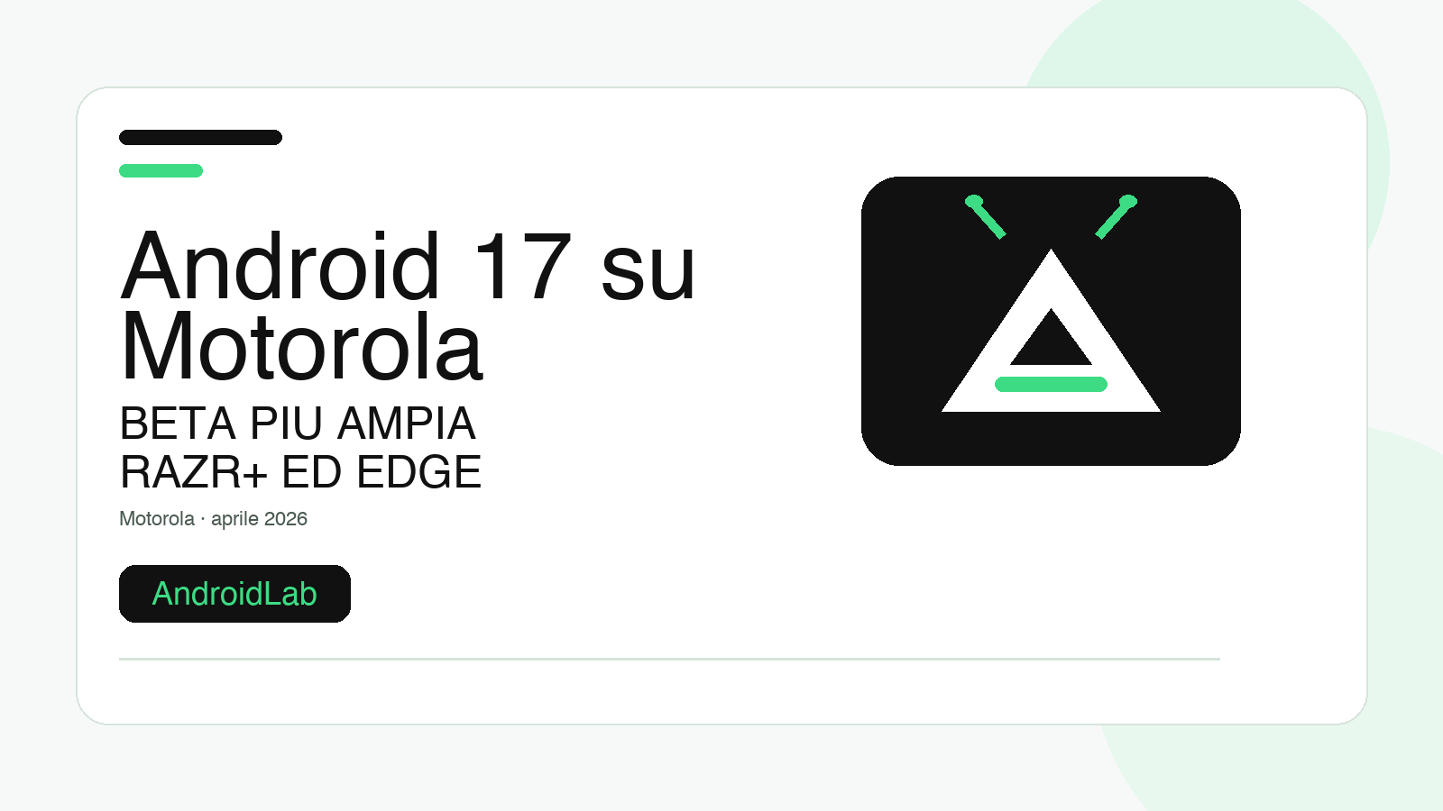 Android 17 esce dal recinto Pixel: Motorola chiama in causa Razr+ ed Edge 50 Ultra
