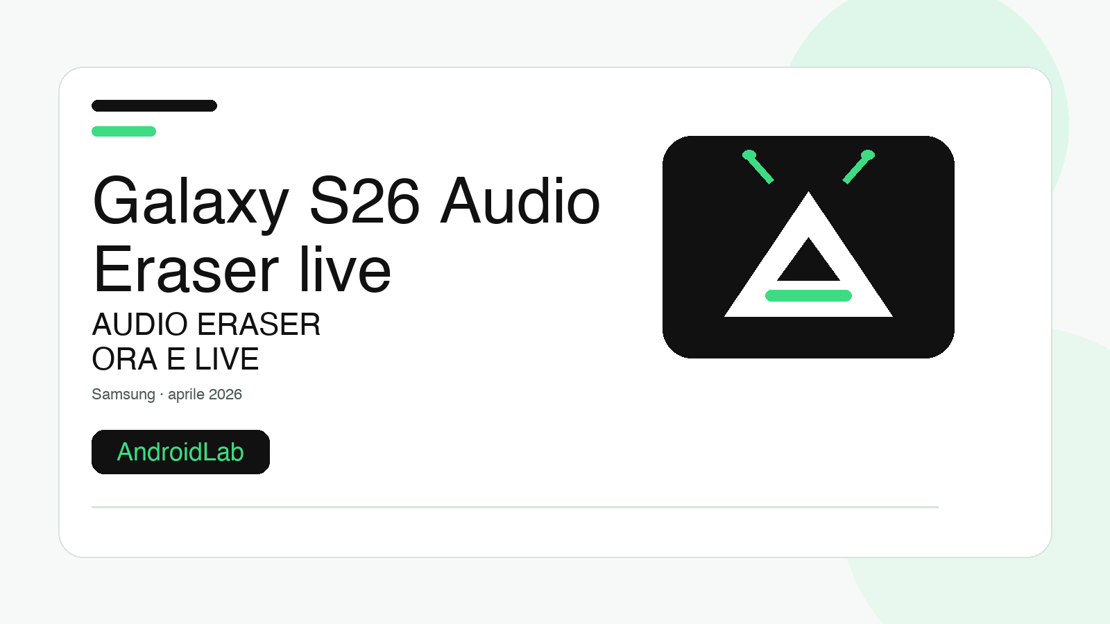 Galaxy S26 ti ripulisce l'audio mentre guardi: Audio Eraser ora lavora in tempo reale