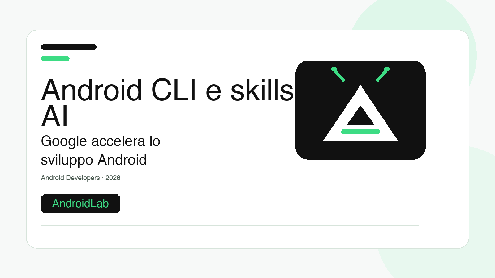 Google rimette mano ad Android CLI, e gli agenti AI ora sviluppano app molto più in fretta