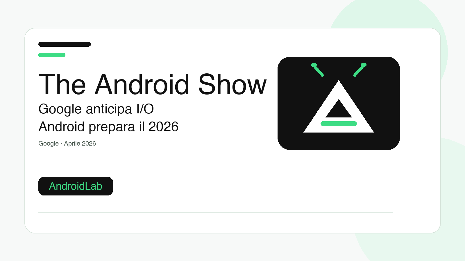 Google anticipa I/O: The Android Show promette l’anno più grande per Android