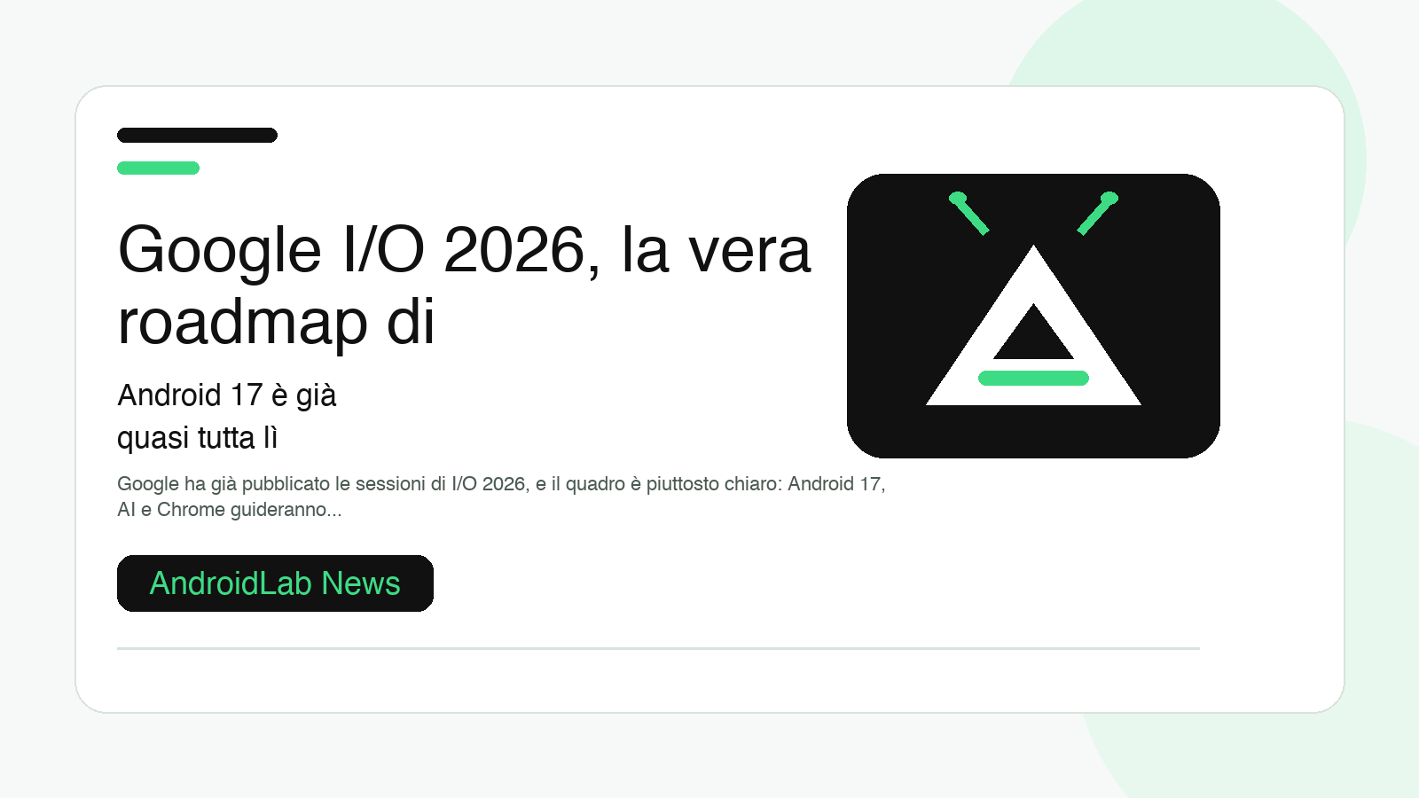 Google I/O 2026, la vera roadmap di Android 17 è già quasi tutta lì