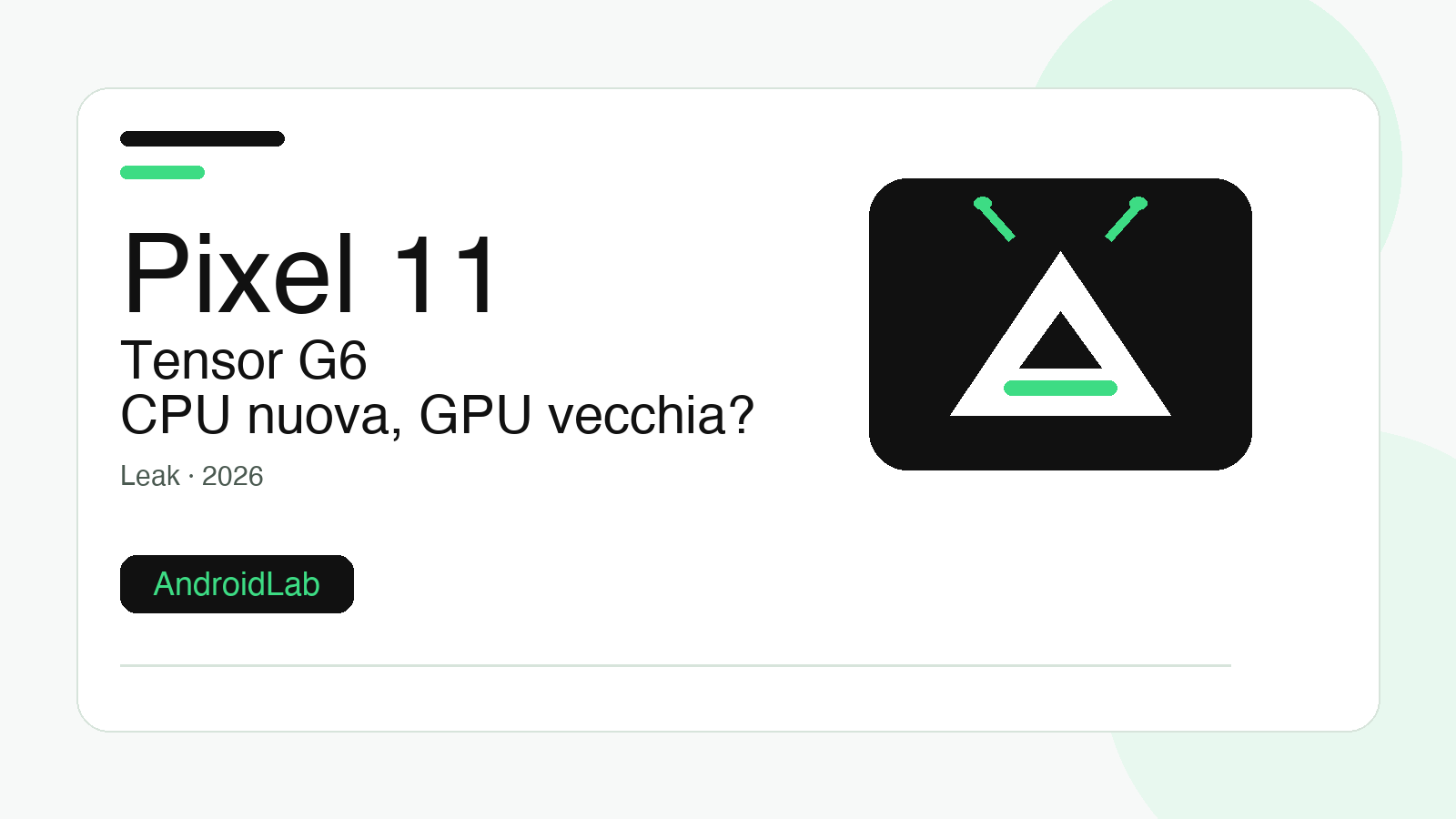 Pixel 11, il Tensor G6 promette una CPU nuova ma la GPU sa già di vecchio