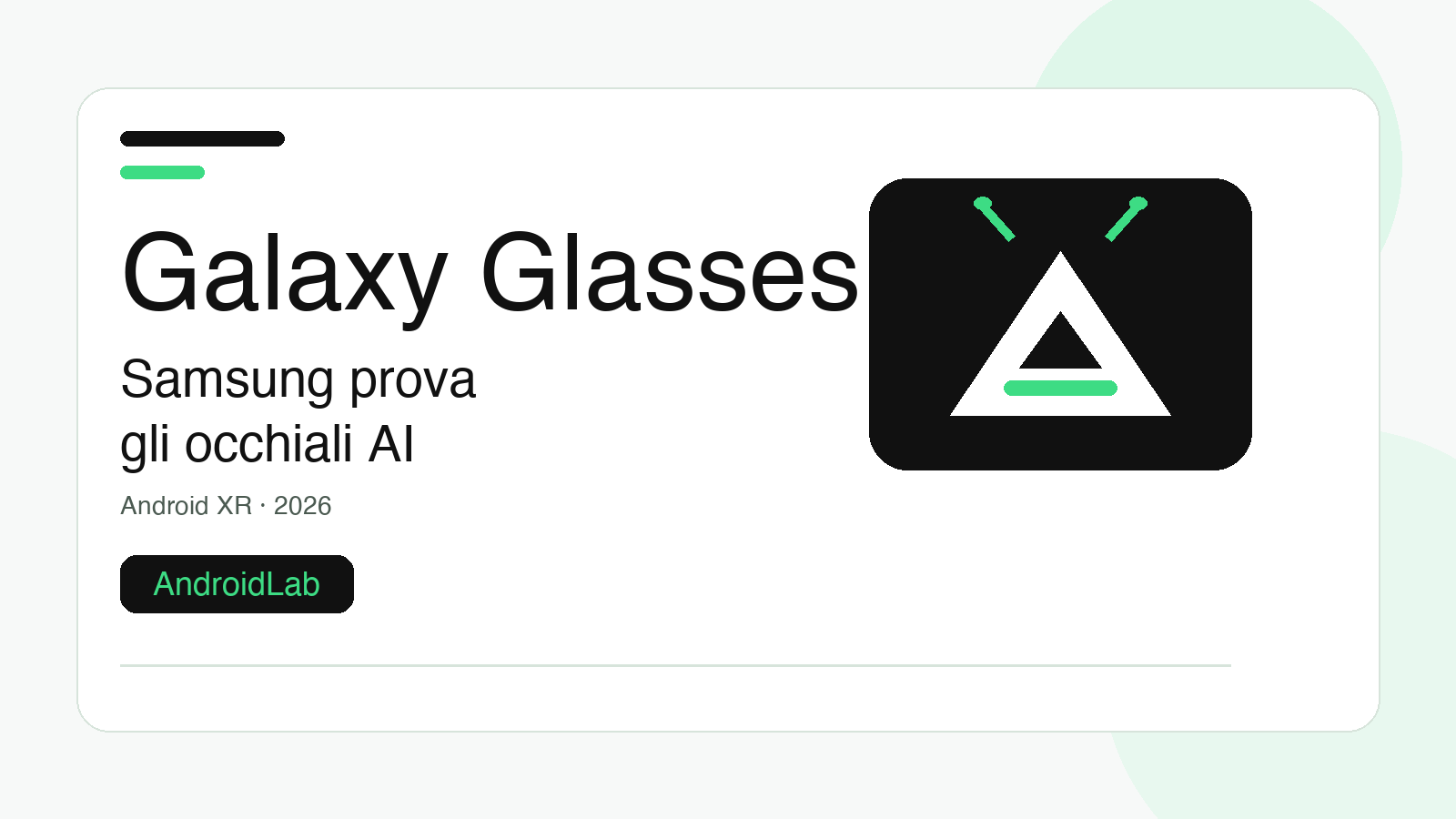 Samsung Galaxy Glasses, il design è già familiare: Android XR punta agli occhiali leggeri