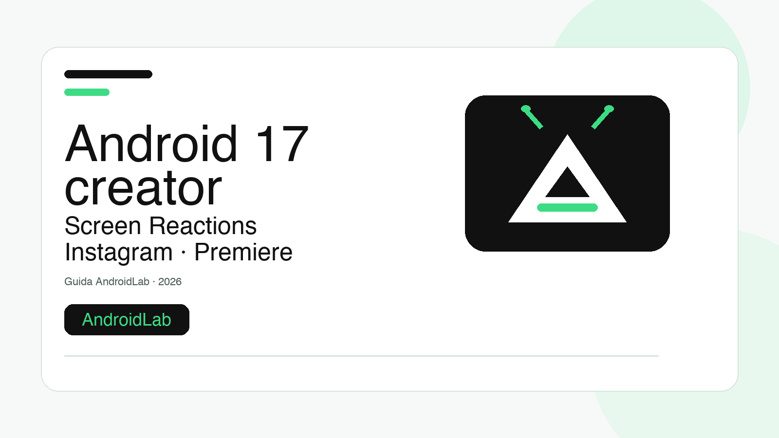 Android 17 per creator: guida a Screen Reactions, Instagram e Premiere