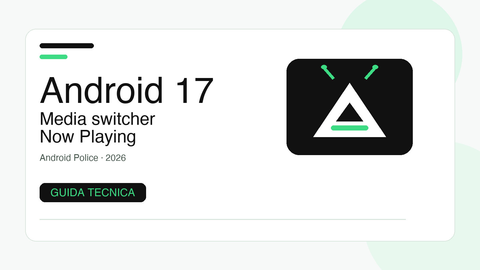 Android 17: guida al nuovo media switcher, Now Playing e controlli da fare