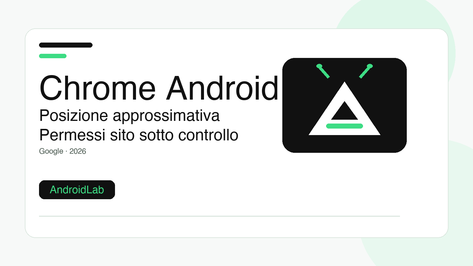 Chrome su Android: come usare la posizione approssimativa senza regalare il GPS preciso