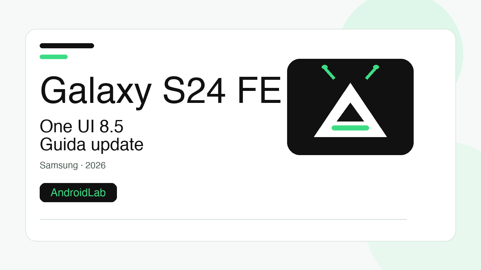 Galaxy S24 FE One UI 8.5: guida ad aggiornamento, controlli e problemi