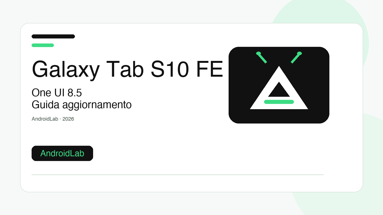Galaxy Tab S10 FE e One UI 8.5: guida pratica prima di aggiornare
