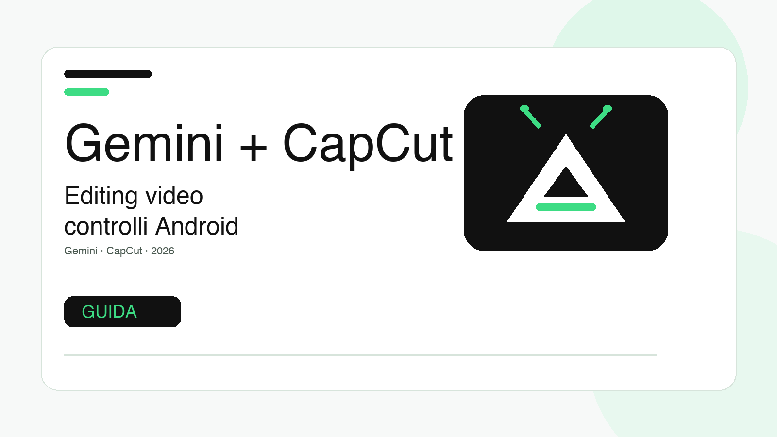 Gemini e CapCut: guida a editing video, privacy e limiti su Android