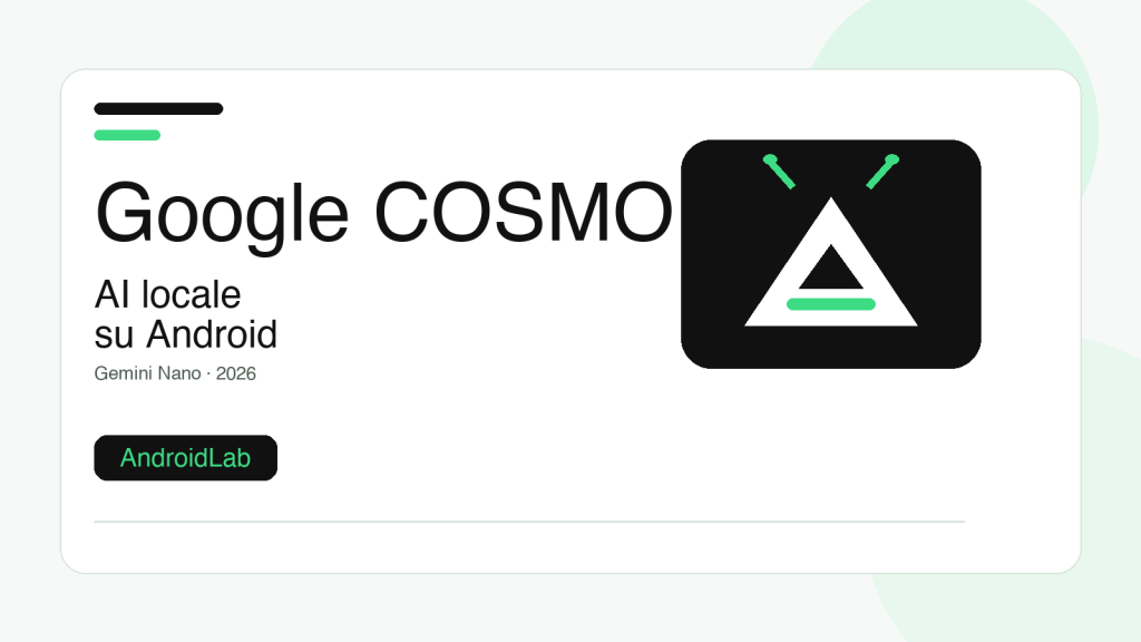 Android Lab Google COSMO su Android: guida al misterioso assistente AI con Gemini ...