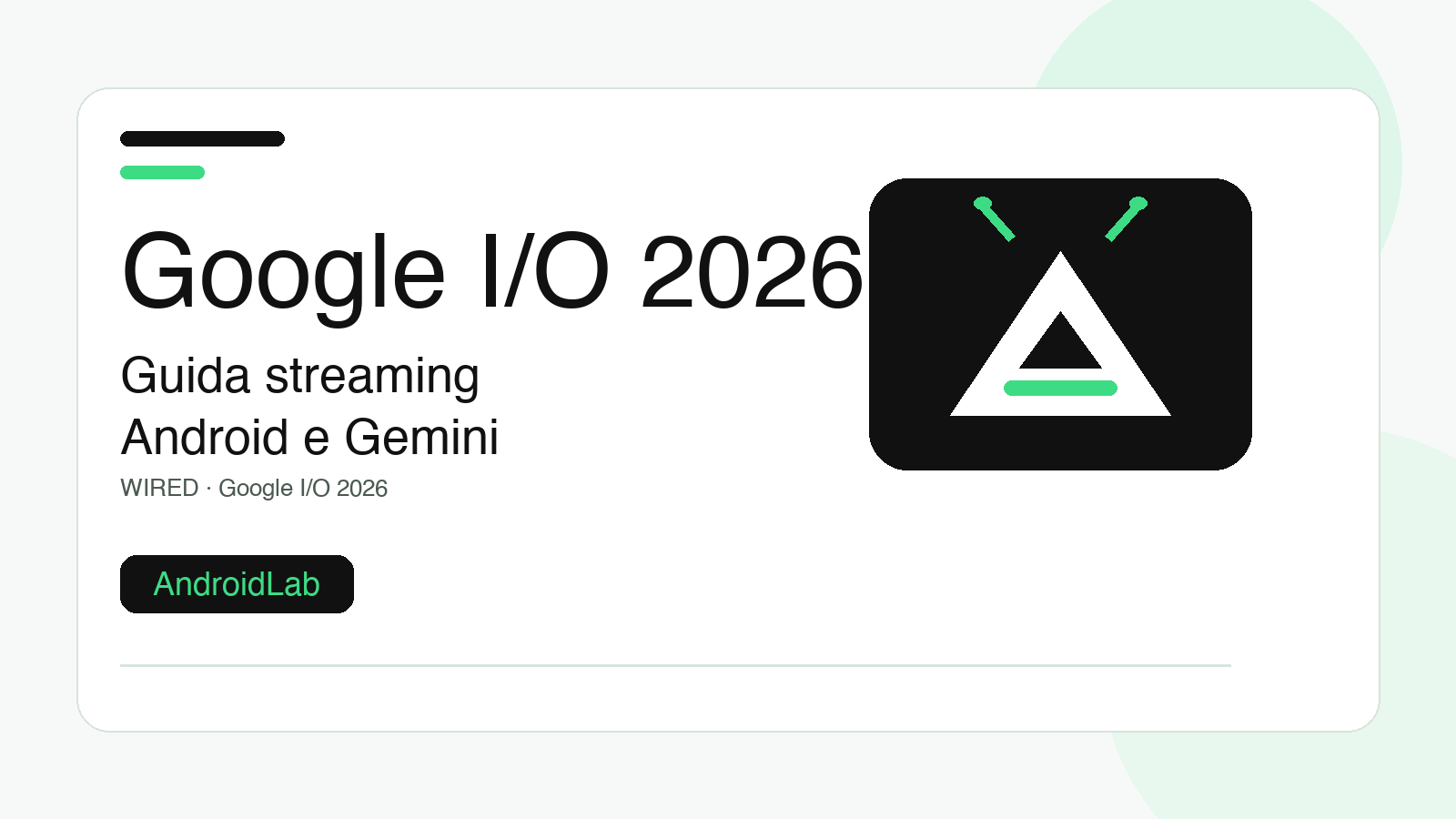 Seguire Google I/O 2026 da Android: guida a streaming, orari e controlli