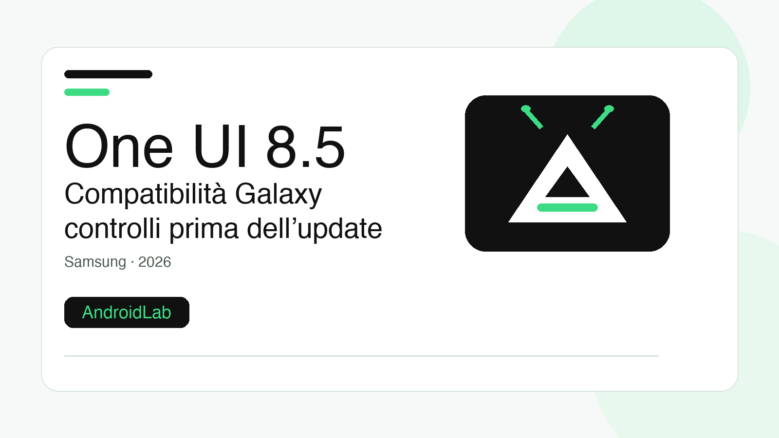 One UI 8.5 su Galaxy: compatibilità, controlli e problemi prima dell’update