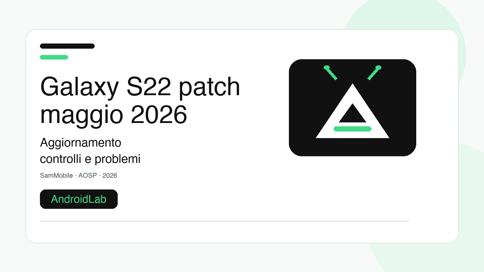 Galaxy S22 patch maggio 2026: guida ad aggiornamento, controlli e problemi