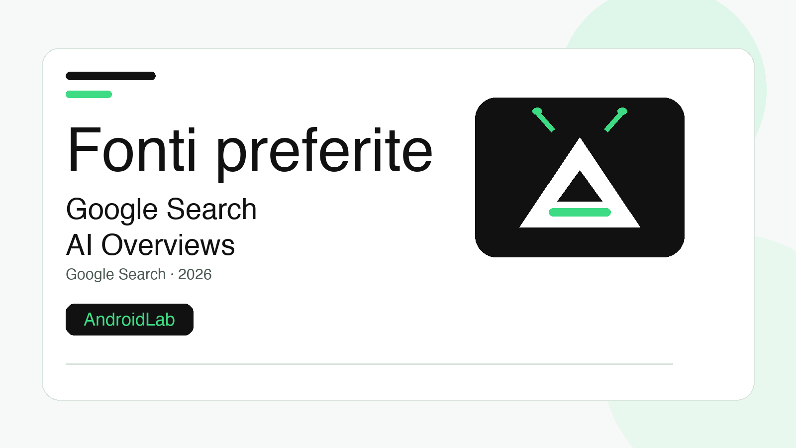 Google Search e fonti preferite: guida Android per riprendere controllo su AI Overviews