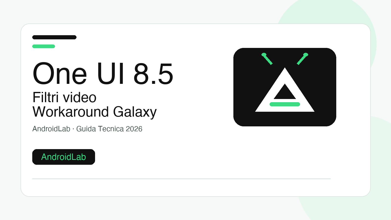 One UI 8.5: filtri video spariti? Guida a workaround e controlli Galaxy