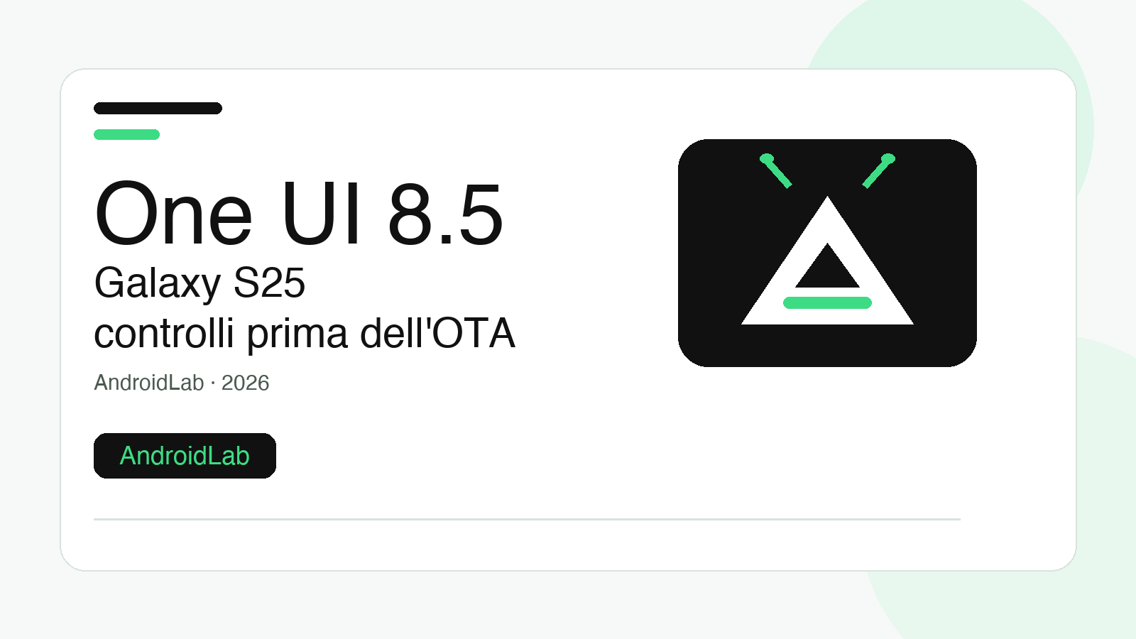 One UI 8.5 su Galaxy S25: guida ai controlli prima del rollout
