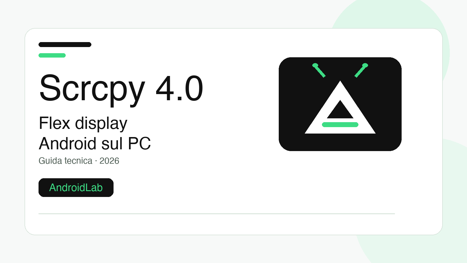 Scrcpy 4.0: guida a flex display, requisiti e comandi utili