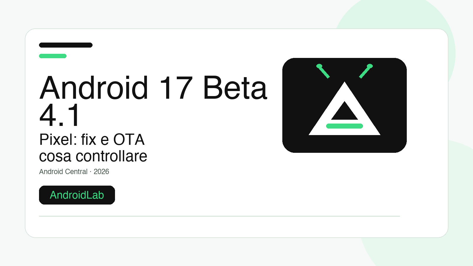 Android 17 Beta 4.1 su Pixel: guida a fix, OTA e uscita dalla beta