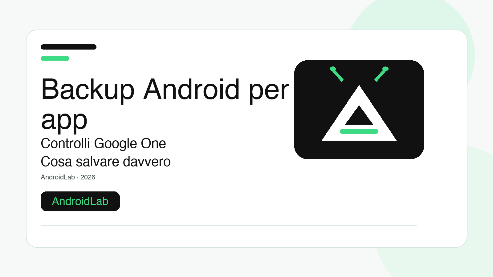 Backup Android per app: guida ai controlli Google One prima di cambiare telefono