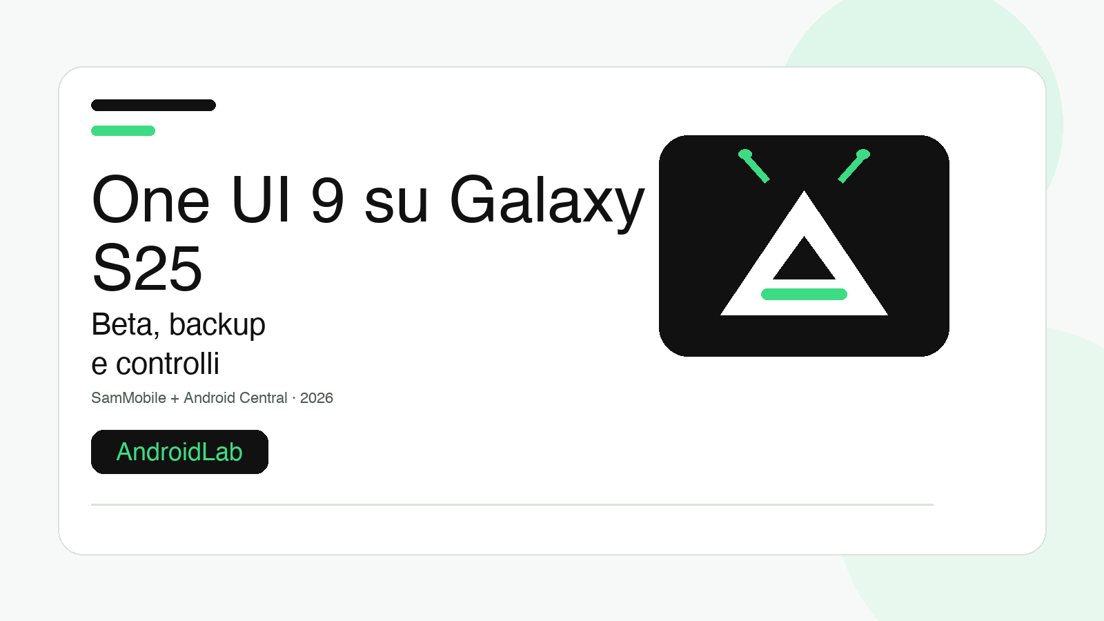 One UI 9 su Galaxy S25: guida a beta, backup e controlli prima dell'update