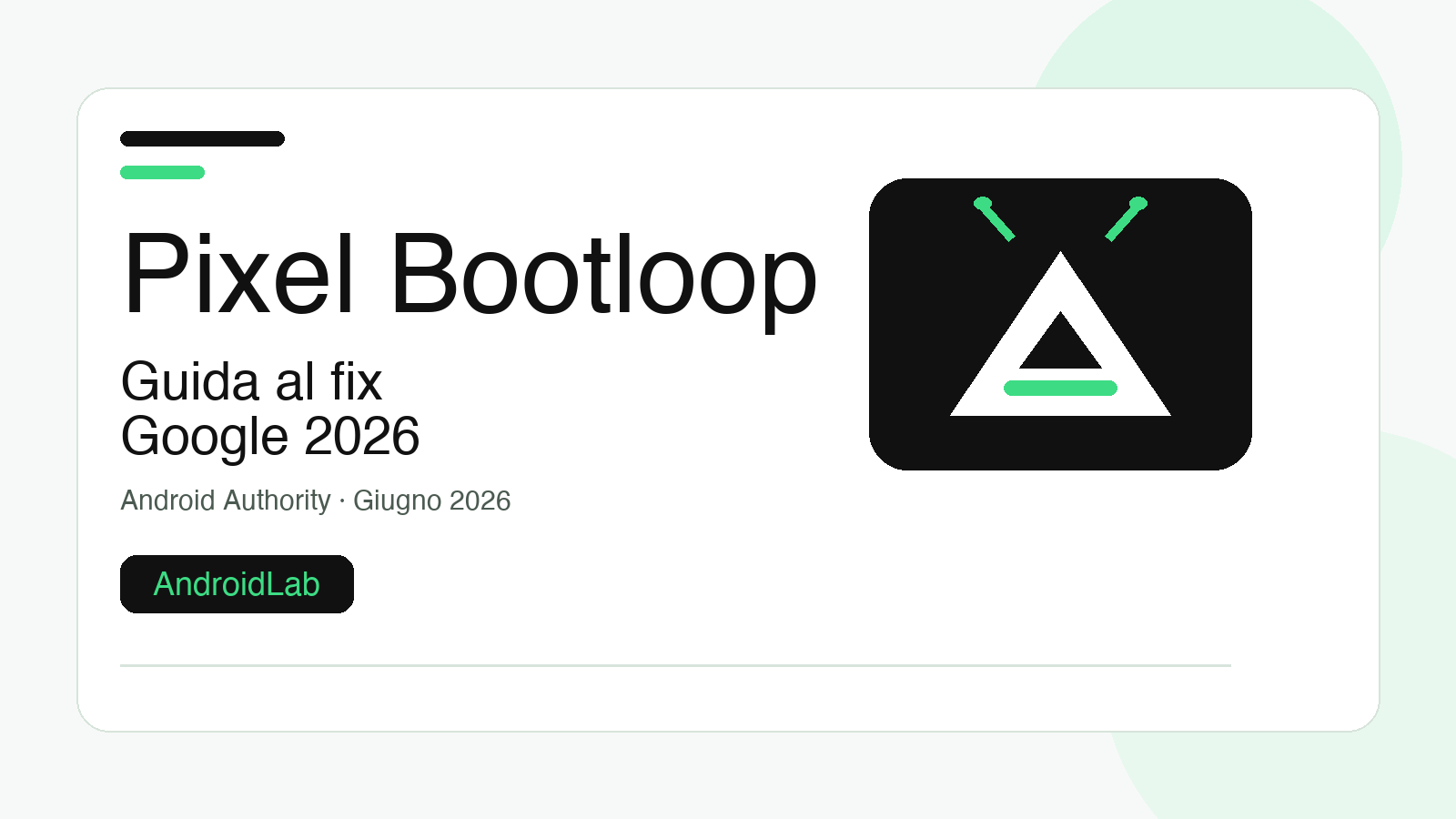 Pixel in bootloop dopo l'update di marzo 2026: Google finalmente ha un fix, guida ai controlli