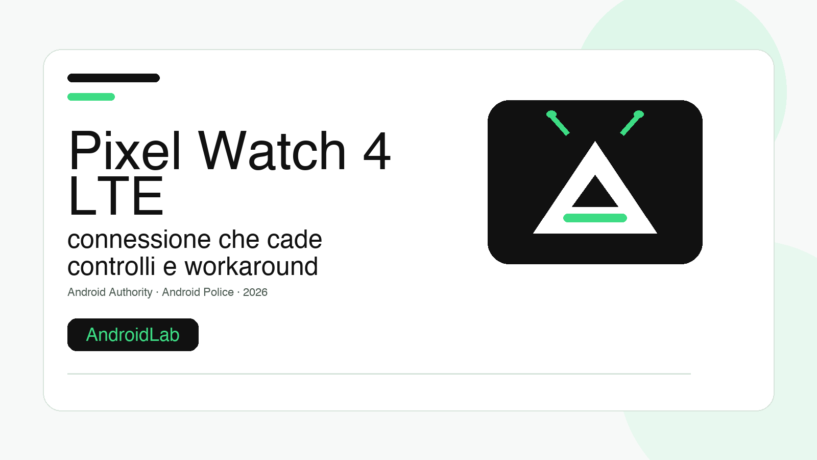 Pixel Watch 4 LTE non resta connesso: guida a controlli e workaround