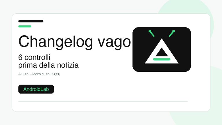 AI Lab: changelog vago, 6 controlli prima della notizia