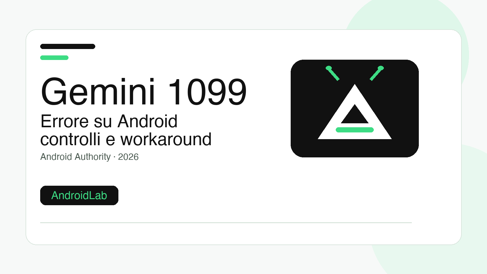Gemini Error 1099 su Android: guida ai controlli prima di reinstallare tutto