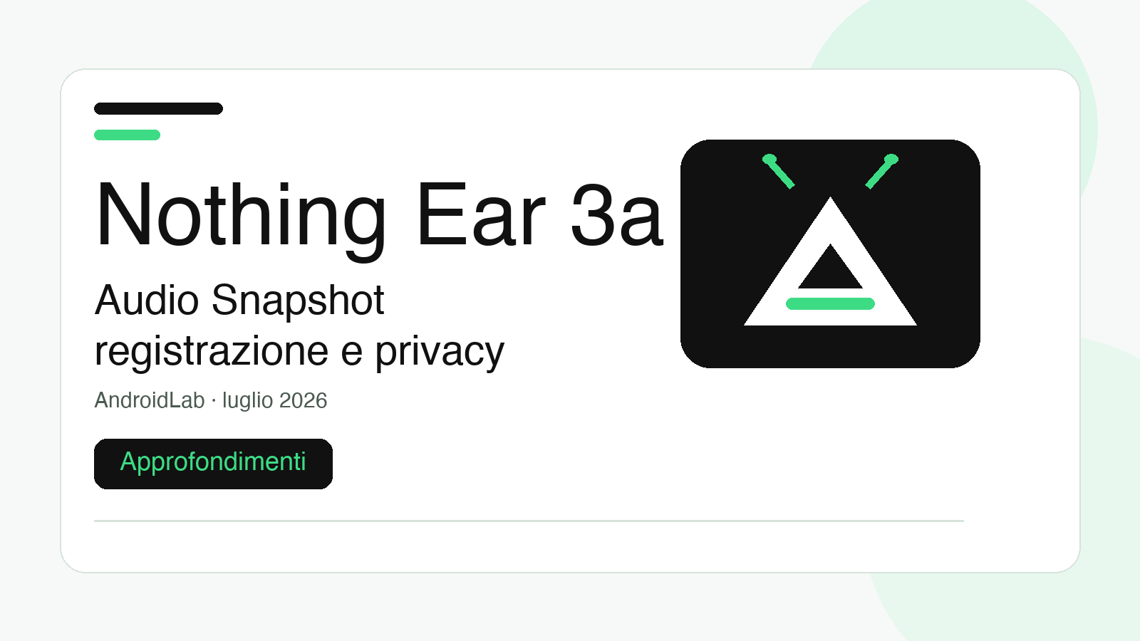 Nothing Ear 3a registra chiamate e riunioni: guida ai controlli privacy su Android
