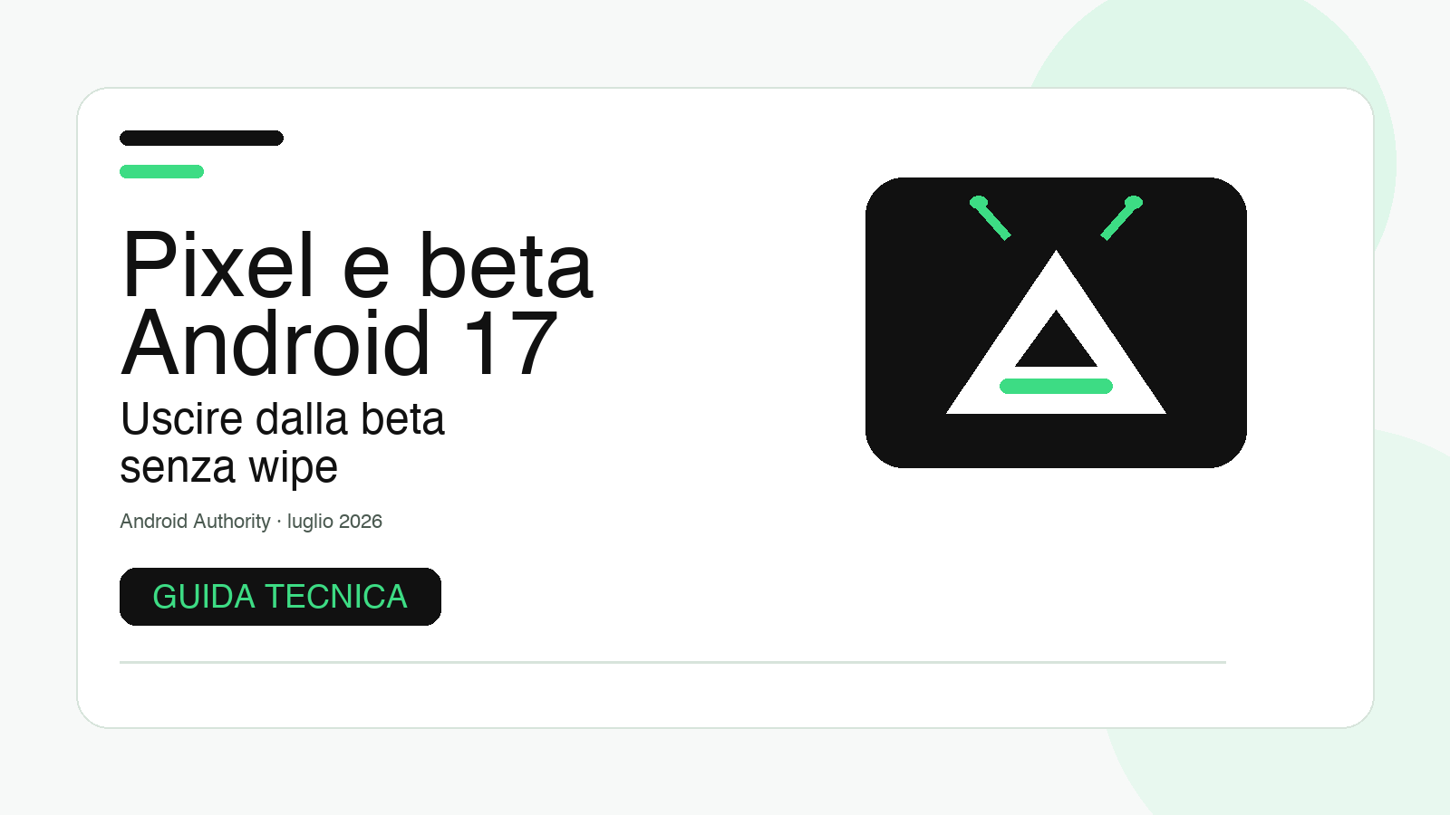 Pixel bloccato sulla beta Android 17: guida per uscire senza wipe