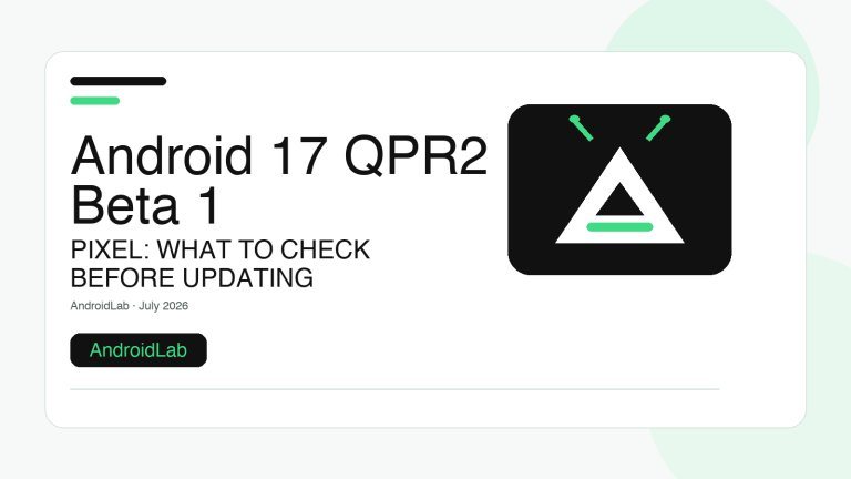 Android 17 QPR2 Beta 1 on Pixel: eligibility, fixed bugs and the no-wipe exit rule