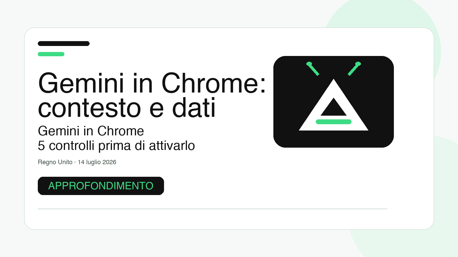 Gemini in Chrome nel Regno Unito: prima di usarlo, 5 controlli su contesto e dati