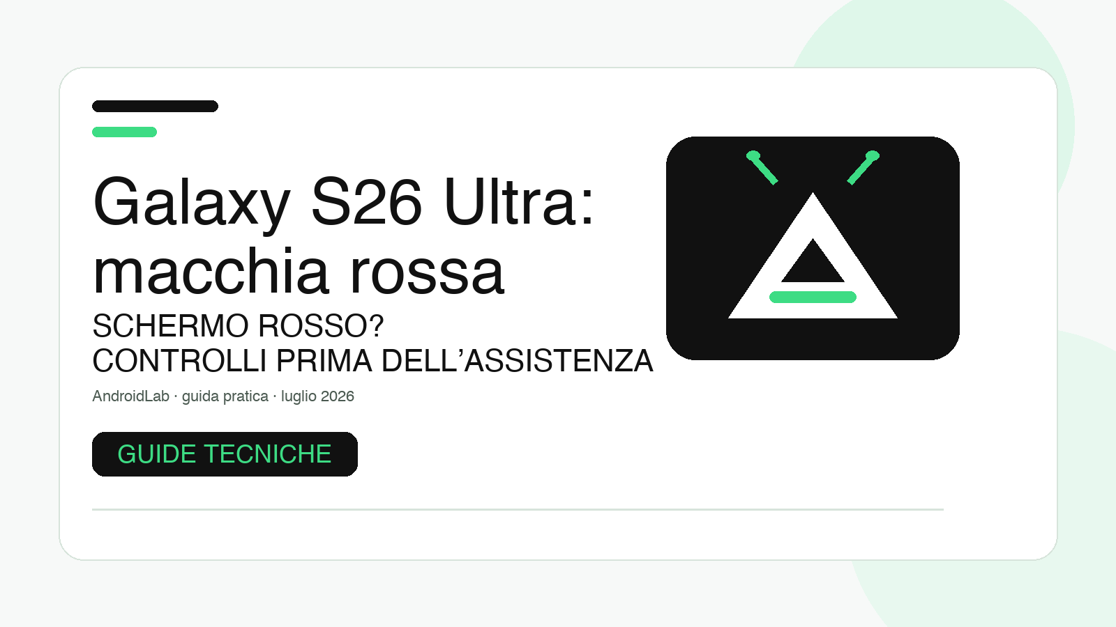 Galaxy S26 Ultra con macchia rossa sullo schermo: controlli e soluzione prima dell’assistenza