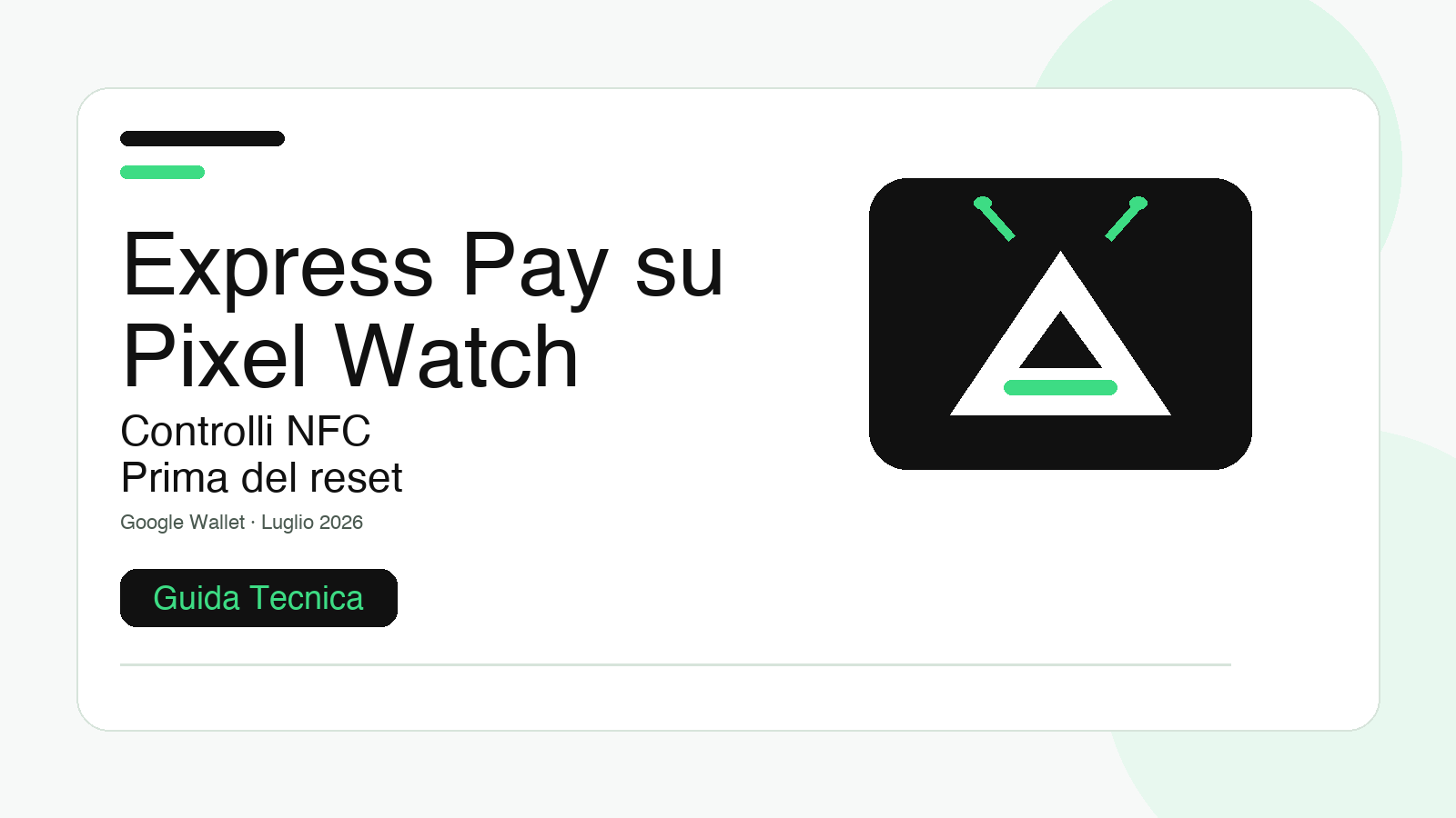 Express Pay non funziona su Pixel Watch? guida ai controlli NFC dopo il fix di Google