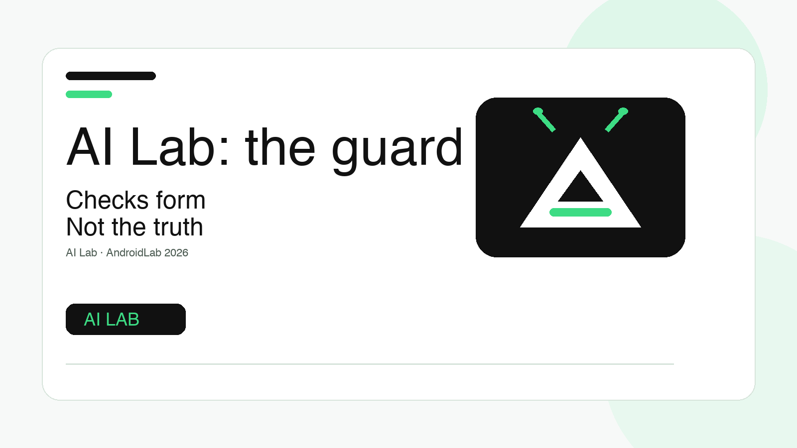AI Lab: the guard checks form, not truth