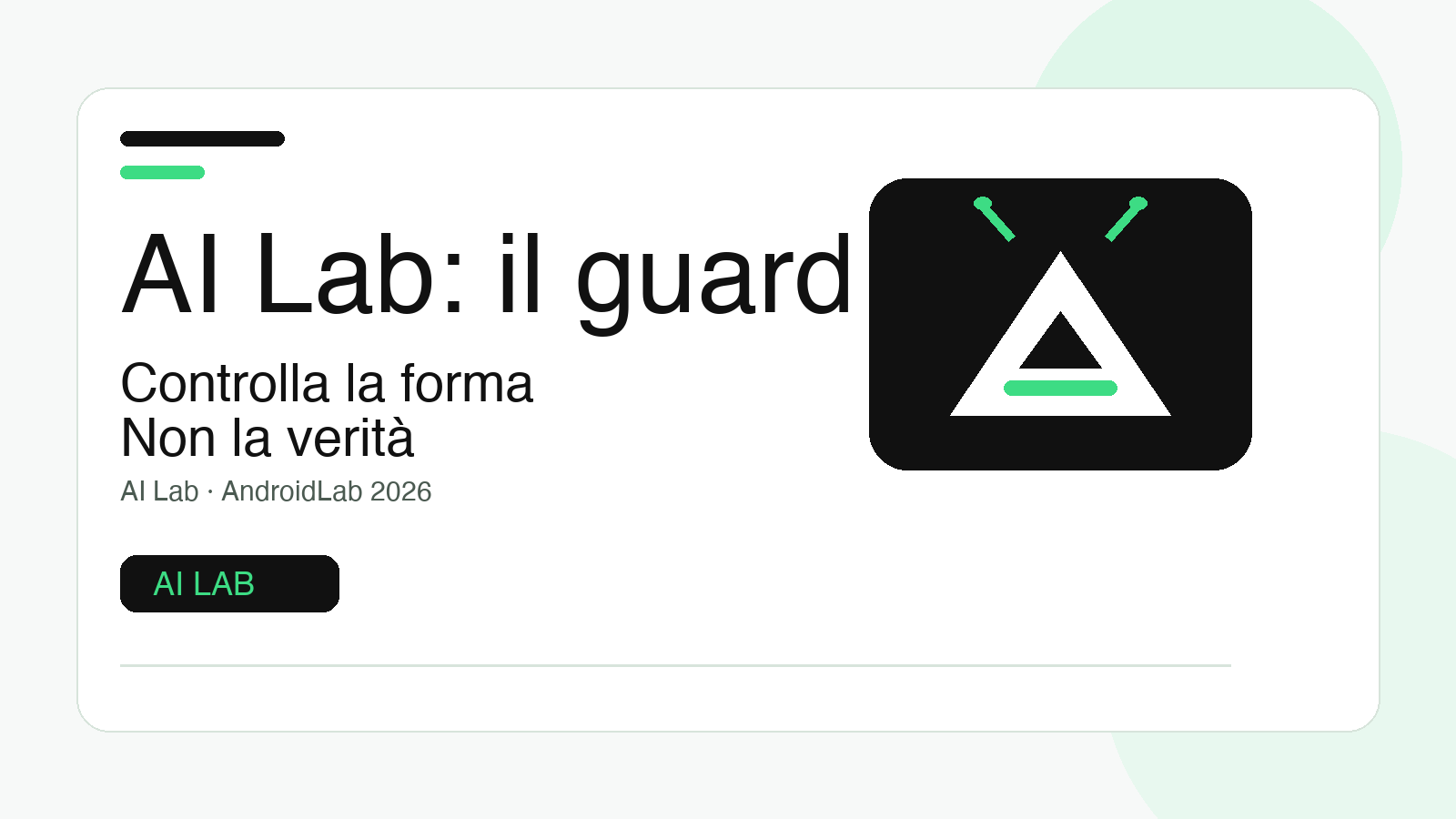 AI Lab: il guard controlla la forma, non la verità