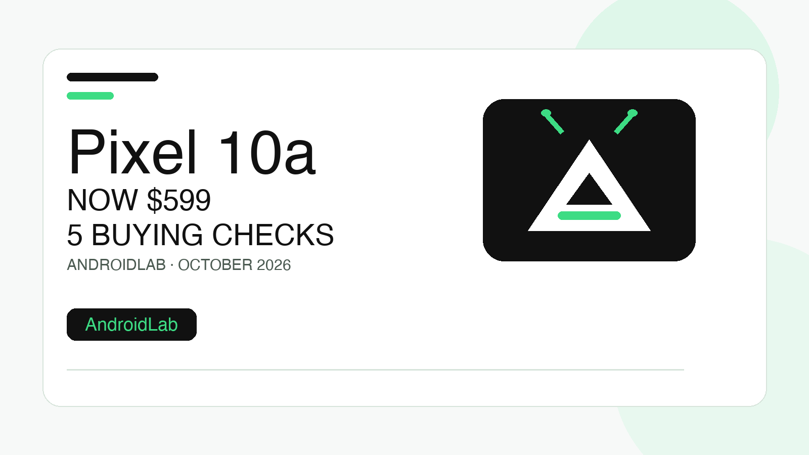 Pixel 10a at $599: 5 Checks Before You Buy
